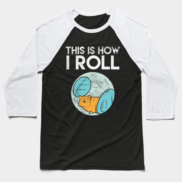 This Is How I Roll Baseball T-Shirt by maxdax